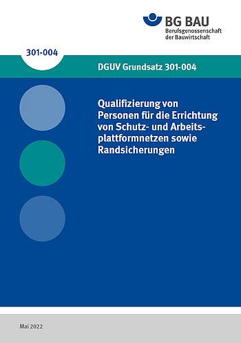Titelbild des DGUV Grundsatz 301-004: Qualifizierung von Personen für die Montage von Schutz- und Arbeitsplattformnetzen sowie Randsicherungen