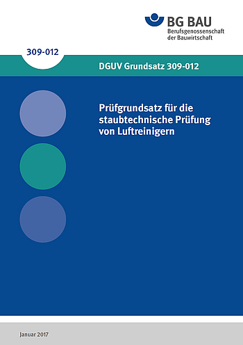 Titelbild des DGUV Grundsatz 309-012: Prüfgrundsatz für die staubtechnische Prüfung von Luftreinigern