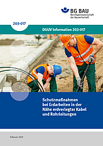 Titelbild der DGUV Information 203-017: Schutzmaßnahmen bei Erdarbeiten in derNähe erdverlegter Kabel und Rohrleitungen