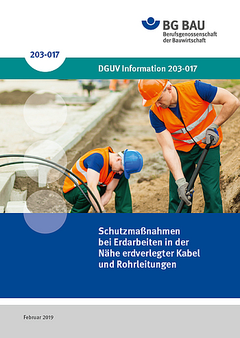 Titelbild der DGUV Information 203-017: Schutzmaßnahmen bei Erdarbeiten in der
Nähe erdverlegter Kabel und Rohrleitungen