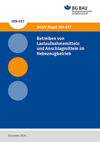 Titelbild der DGUV Regel 109-017: Betreiben von Lastaufnahmemitteln und Anschlagmitteln im Hebezeugbetrieb

