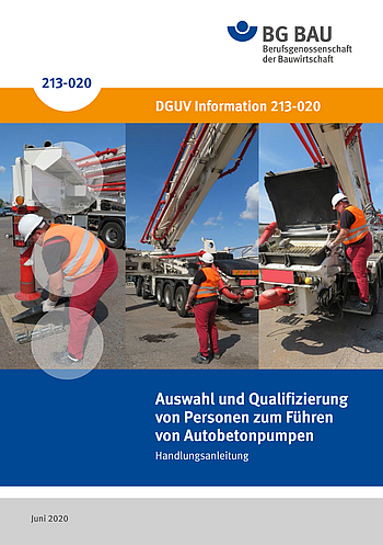 DGUV Information 213-020: Auswahl und Qualifizierung von Personen zum Führen von Autobetonpumpen