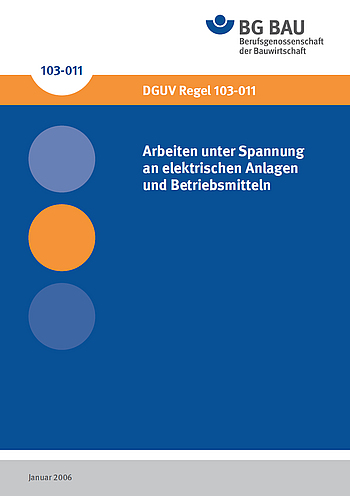 Titelbild DGUV Regel 103-011 Arbeiten unter Spannung an elektrischen Anlagen und Betriebsmitteln