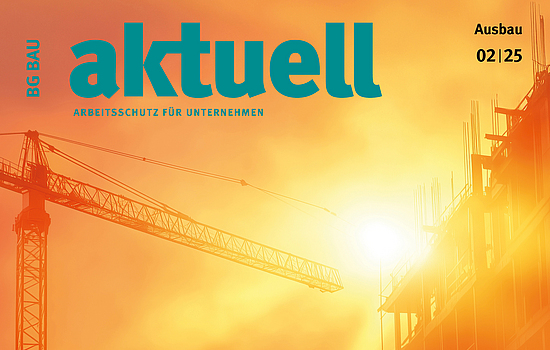 Titelbild der Zeitschrift BG BAU aktuell 2-2025, Ausgabe Ausbau.
