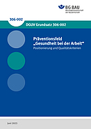 Titelbild des DGUV Grundsatzes 306-002: Präventionsfeld„Gesundheit bei der Arbeit“ - Positionierung und Qualitätskriterien 