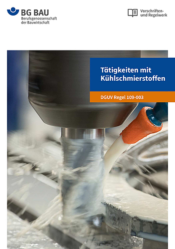 DGUV Regel 109-003 Titelbild DGUV Regel 109-003 Tätigkeiten mit Kühlschmierstoffen