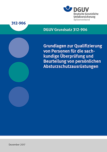 Titelbild des DGUV Grundsatz 312-906: Grundlagen zur Qualifizierung von Personen für die sachkundige Überprüfung und Beurteilung von persönlichen Absturzschutzausrüstungen