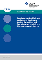 Titelbild des DGUV Grundsatz 312-906: Grundlagen zur Qualifizierung von Personen für die sachkundige Überprüfung und Beurteilung von persönlichen Absturzschutzausrüstungen