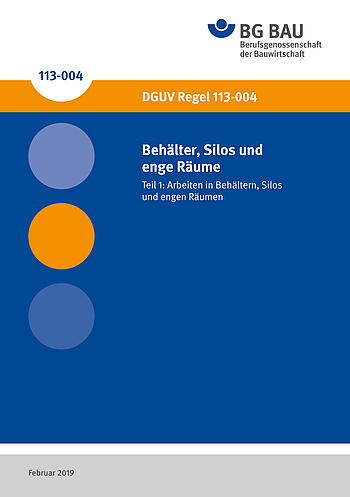 DGUV Regel 113-004: Behälter, Silos und enge Räume; Teil 1: Arbeiten in Behältern, Silos und engen Räumen