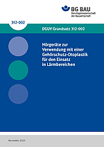 Titelbild des DGUV Grundsatzes 312-002 Hörgeräte zur Verwendung mit einer Gehörschutz-Otoplastik für den Einsatz in Lärmbereichen