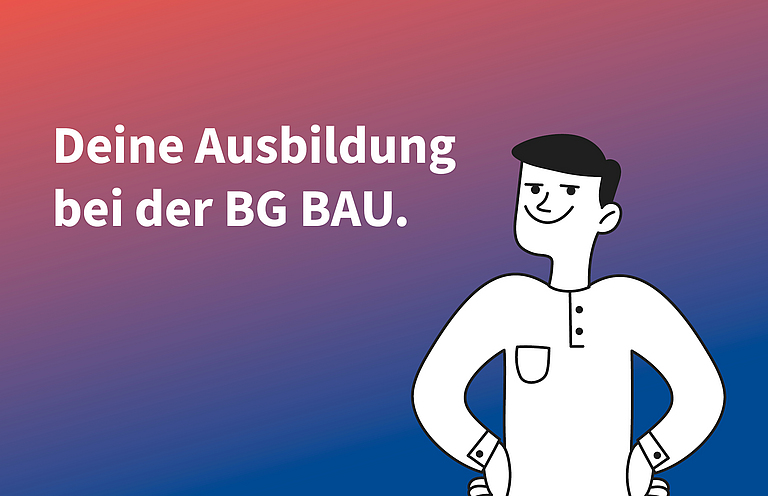 Claim "Deine Ausbildung bei der BG BAU." steht links von einer m&auml;nnlich gezeichneten Person.