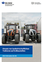 Titelbild der Brosch&uuml;re DGUV-Information 201-053 Einsatz von landwirtschaftlichen Traktoren auf Erdbaustellen.
