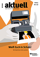 Titelbild der Zeitschrift BG BAU aktuell - Arbeitsschutz für Unternehmen, Branche Rohbau, Ausgabe 2/2022