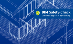 Auf blauem Hintergrund ist ein Rohbau mit weißen Linien skizziert. Im Vordergrund steht auf einem Banner: "BIM Safety-Check. Sicherheit beginnt in der Planung."
