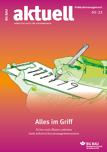 Cover BG BAU aktuell 3-2023 Cover BG BAU aktuell 3-2023, Ausgabe Rohbau, Tiefbau, Ausbau, Gebäudemanagement.