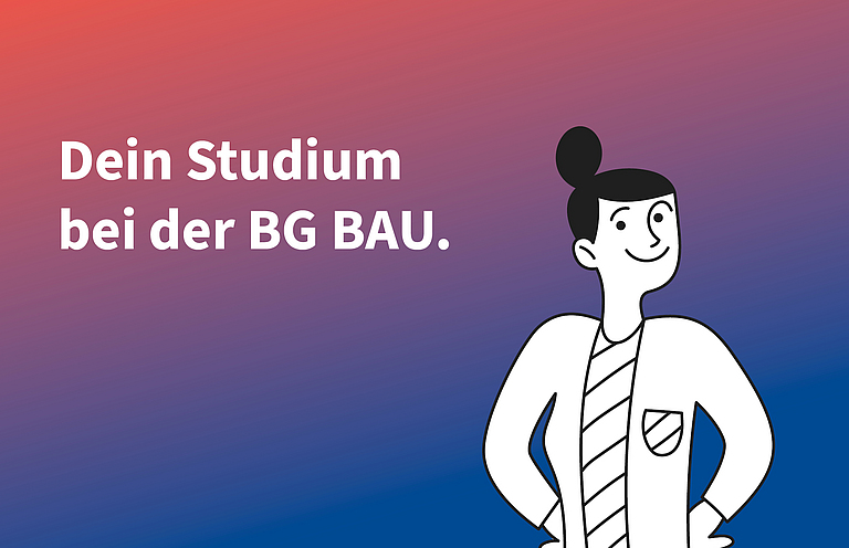 Claim "Dein Studium bei der BG BAU." steht links von einer weiblichen gezeichneten Person.