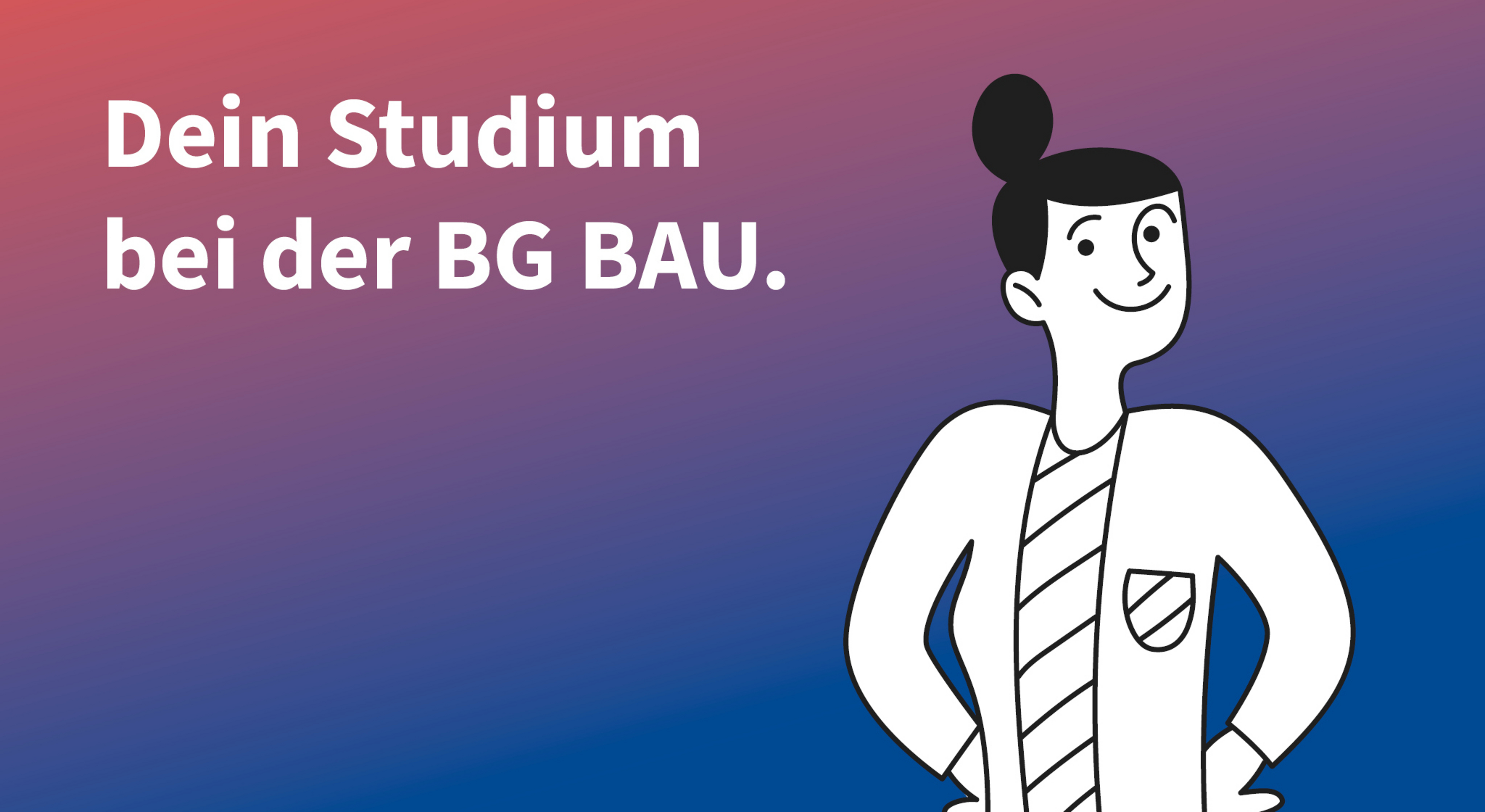 Claim "Dein Studium bei der BG BAU." steht links von einer weiblichen gezeichneten Person.