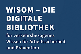 WISOM Logo mit dem Text: WISOM - die digitale Bibliothek für verkehrsbezogenes Wissen für Arbeitssicherheit und Prävention