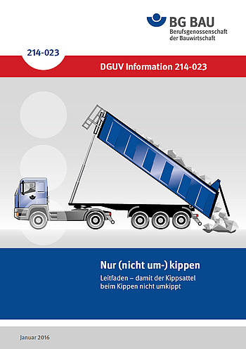 Titelbild DGUV Information 214-023: Nur (nicht um-) kippen - Leitfaden - damit der Kippsattel beim Kippen nicht umkippt