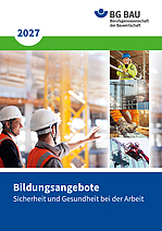 Titelseite der BG BAU-Broschüre „Bildungsangebote 2027 – Sicherheit und Gesundheit bei der Arbeit“ mit mehreren Fotos von Beschäftigten und verschiedenen Arbeitssituationen auf Baustellen.