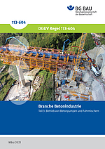 Titelbild der DGUV Regel 113-604: Branche Betonindustrie, Teil 3: Betrieb von Betonpumpen und Fahrmischern.