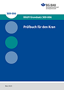 DGUV Grundsatz 309-006: Prüfbuch für den Kran