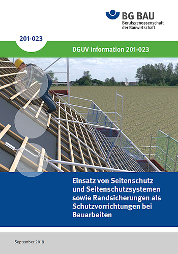 DGUV Information 201-023 Einsatz von Seitenschutz und Seitenschutzsystemen sowie Randsicherungen als Schutzvorrichtungen bei Bauarbeiten