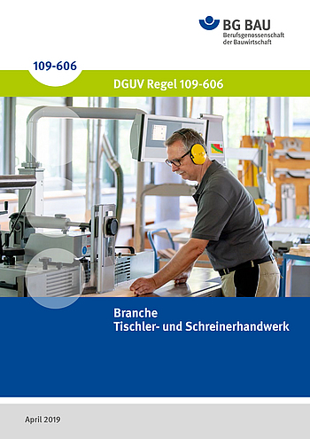 Titelbild der DGUV Regel 109-606: Branche Tischler- und Schreinerhandwerk
