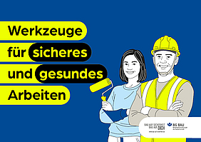 Illustration einer Handwerkerin mit Farbrolle und eines Bauarbeiters mit Schutzhelm und Warnweste neben dem Schriftzug „Werkzeuge für sicheres und gesundes Arbeiten“.