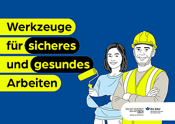 Illustration einer Handwerkerin mit Farbrolle und eines Bauarbeiters mit Schutzhelm und Warnweste neben dem Schriftzug „Werkzeuge für sicheres und gesundes Arbeiten“.