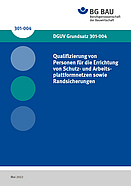 Titelbild des DGUV Grundsatz 301-004: Qualifizierung von Personen für die Montage von Schutz- und Arbeitsplattformnetzen sowie Randsicherungen
