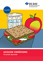 Titelbild der Broschüre: Gesunde Ernährung - Fit auf der Baustelle