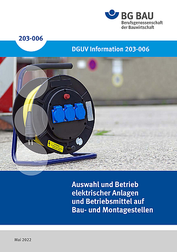 Titelbild DGUV Information 203-006 Auswahl und Betrieb elektrischer Anlagen und Betriebsmittel auf Bau- und Montagestellen